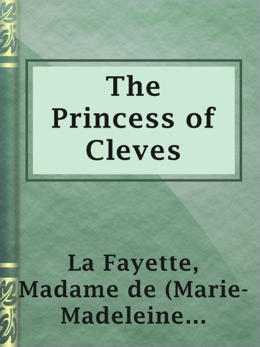 Title details for The Princess of Cleves by Madame de (Marie-Madeleine Pioche de La Vergne) La Fayette - Wait list